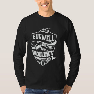It's a BURWELL thing you wouldn't understand Gift T-Shirt