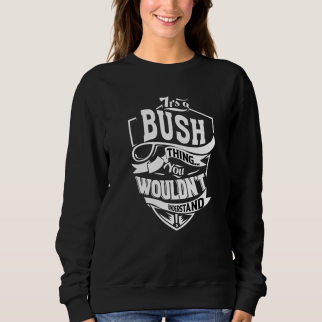 It's A Bush Thing Sweatshirt (Vorderseite)