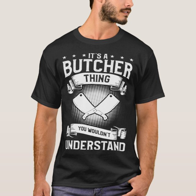 It's A Butcher Thing You Wouldn't Understand Butch T-Shirt (Vorderseite)