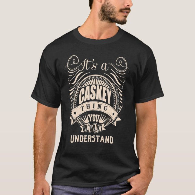 It's a CASKEY thing you wouldn't understand T-Shirt (Vorderseite)