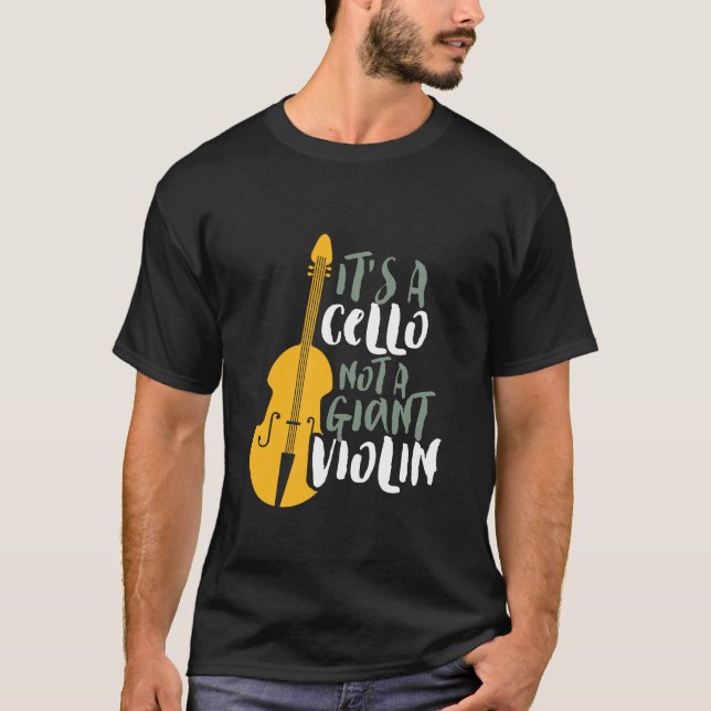 It's A Cello Not Giant Violin Funny Musician T-Shirt (Vorderseite)