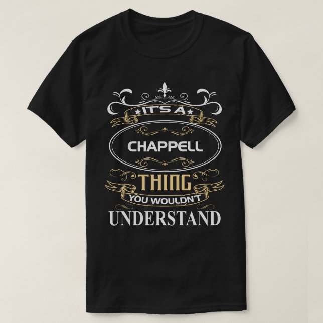 It's A Chappell Thing You Wouldn't Understand T-Shirt (Design vorne)