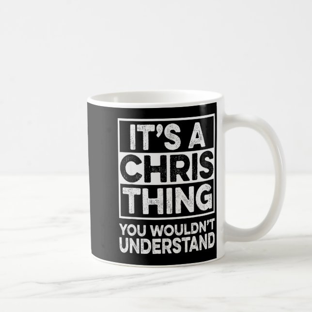 It's A Chris Thing You Wouldn't Understand Shirt C Kaffeetasse (Rechts)