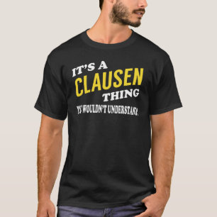 It's a CLAUSEN Thing You Wouldn't Understand T-Shirt