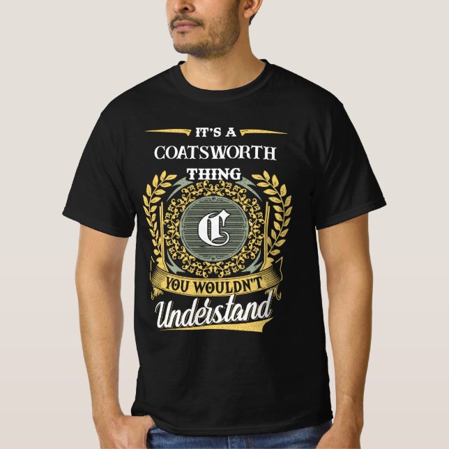 It's a COATSWORTH Thing You Wouldn't Understand T-Shirt (Vorderseite)
