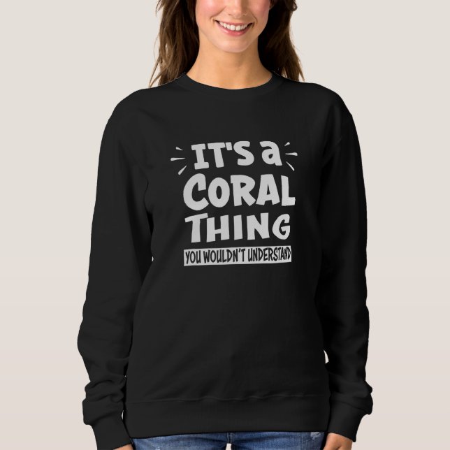 It's A Coral Thing You Wouldn't Understand Aninal Sweatshirt (Vorderseite)