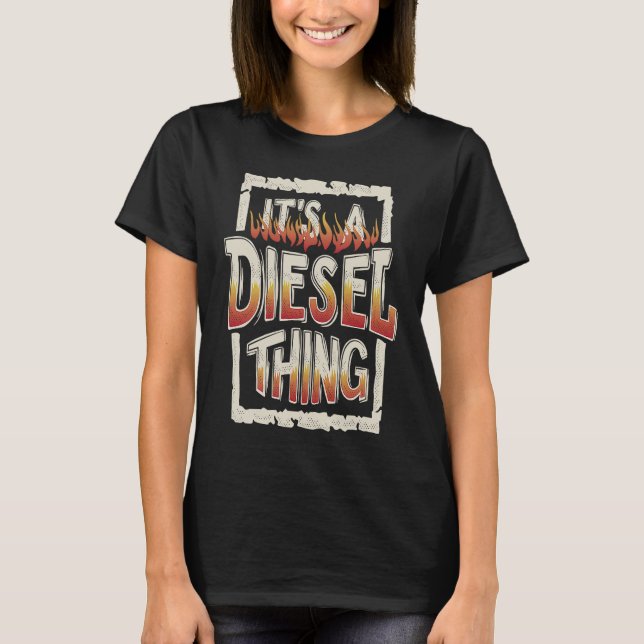 It's A Diesel Thing Trucker Truck Driver Mechanic  T-Shirt (Vorderseite)