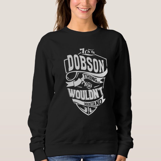 It's A Dobson Thing Sweatshirt (Vorderseite)
