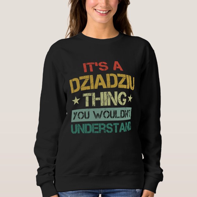 It's A Dziadziu Thing You Wouldn't Understand  Pol Sweatshirt (Vorderseite)