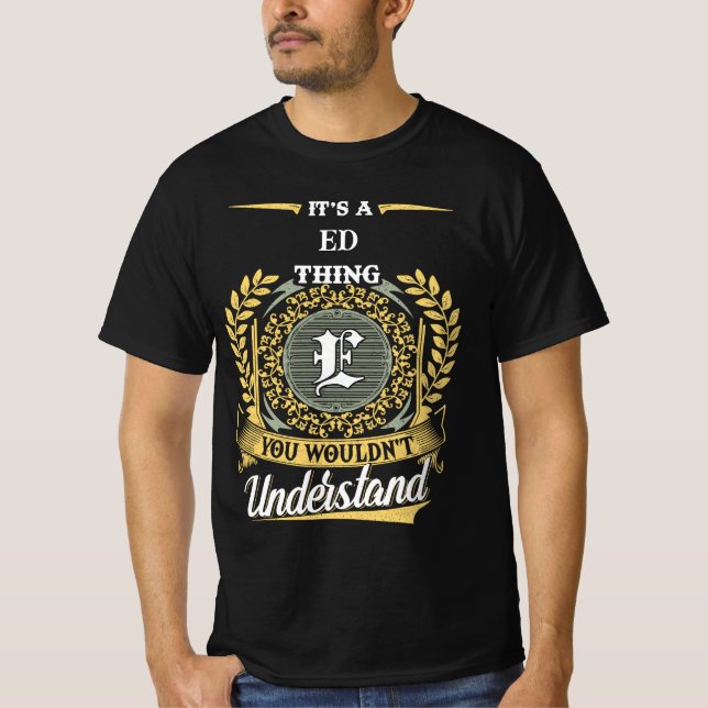 It's a ED Thing You Wouldn't Understand T-Shirt (Vorderseite)