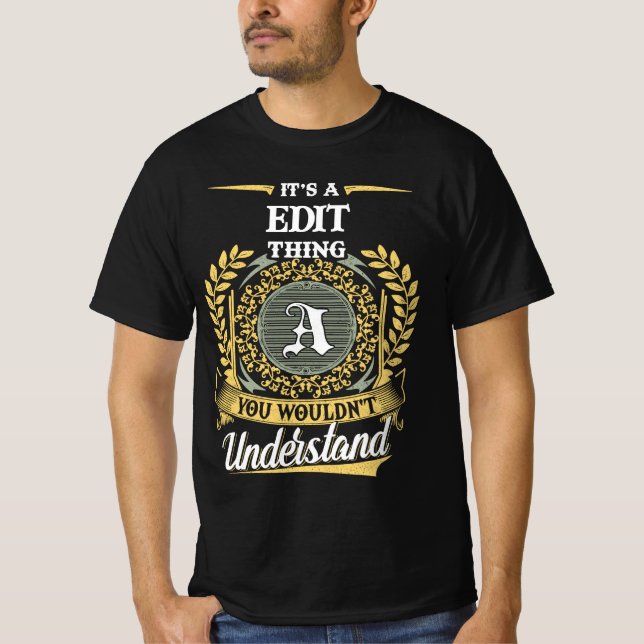 It's a EDIT Thing You Wouldn't Understand T-Shirt (Vorderseite)