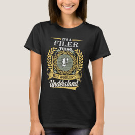 It's A Filer Thing You Couldn't Understand T-Shirt