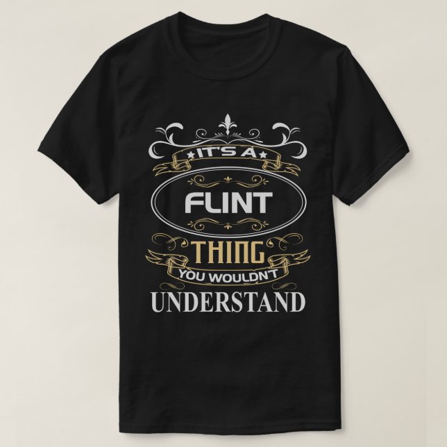 It's A Flint Thing You Wouldn't Understand T-Shirt (Design vorne)