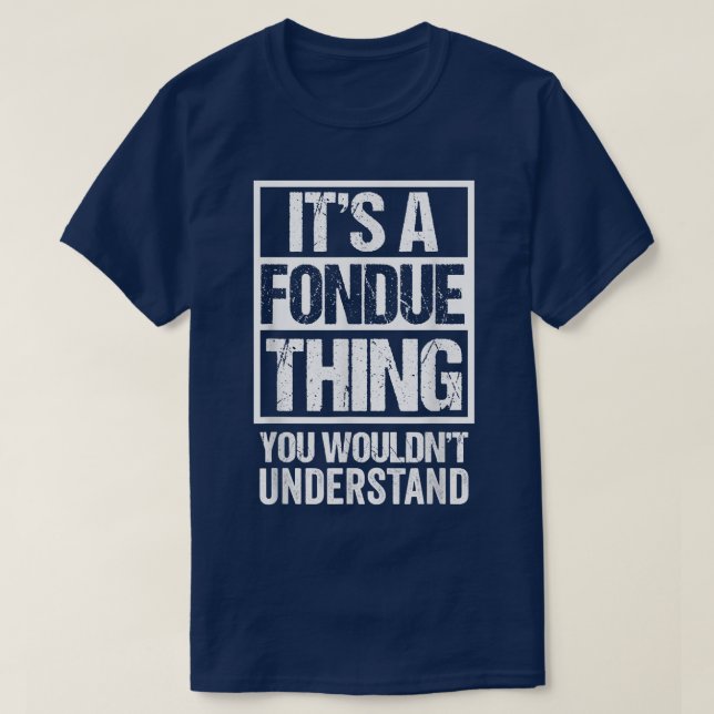 Its A Fondue Thing You Wouldnt Understand Switzerl T-Shirt (Design vorne)