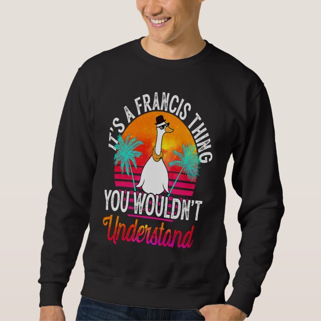 It's A Francis Thing You Wouldn't Understand  Fran Sweatshirt (Vorderseite)