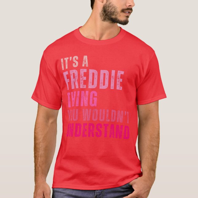 Its A Freddiehing You Wouldnt Understand Freddie V T-Shirt (Vorderseite)