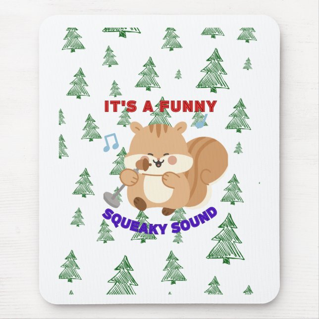 It's A Funny Squeaky Sound Mousepad (Vorne)
