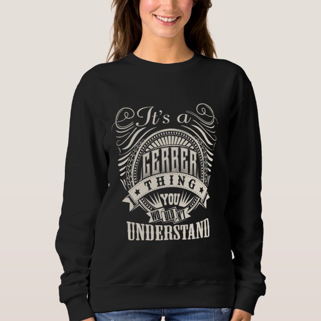 It's A GERBER Thing You Wouldn't Understand GERBER Sweatshirt (Vorderseite)