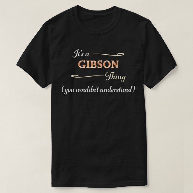 It's a GIBSON Thing, You Wouldn't Understand  Name T-Shirt (Design vorne)