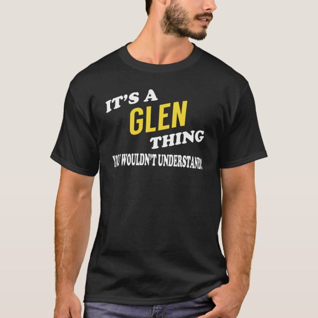 It's a GLEN Thing You Wouldn't Understand T-Shirt (Vorderseite)