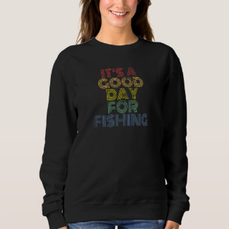 It's A Good Day For Fishing retro 70s vintage dist Sweatshirt