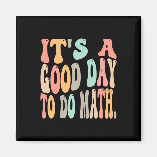 It's A Good Day To Do Math For Math Fun Math Teach Magnet (Vorne)