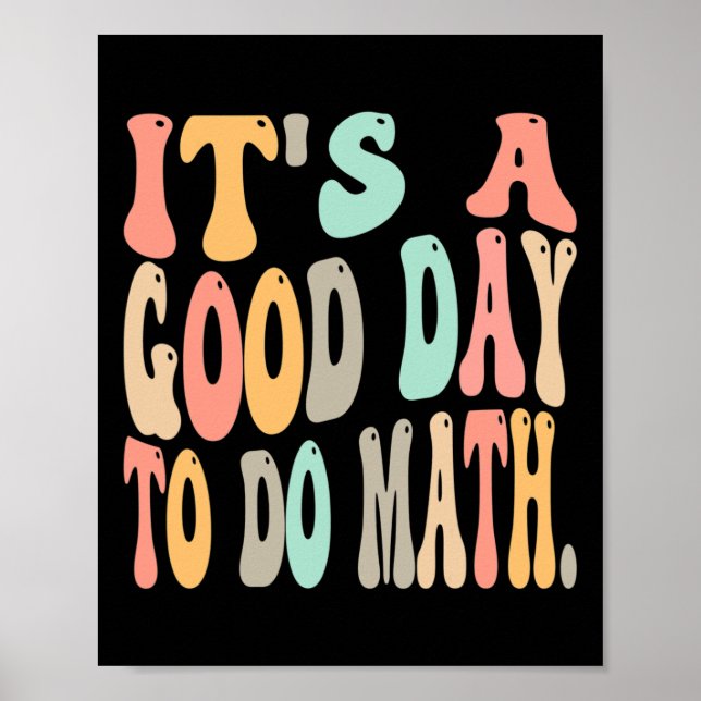 It's A Good Day To Do Math For Math Fun Math Teach Poster (Vorne)