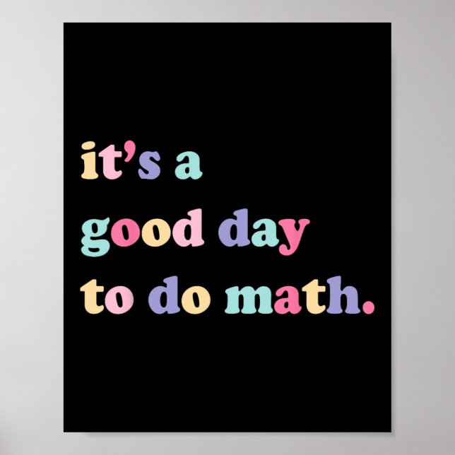 Its A Good Day To Do Math For Teachers Byck To Sch Poster (Vorne)