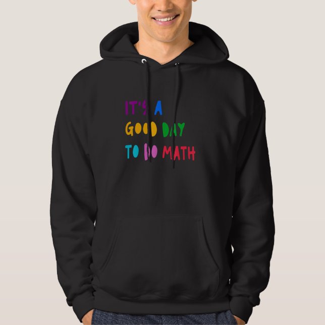 It's A Good Day To Do Math Student Teacher Back To Hoodie (Vorderseite)
