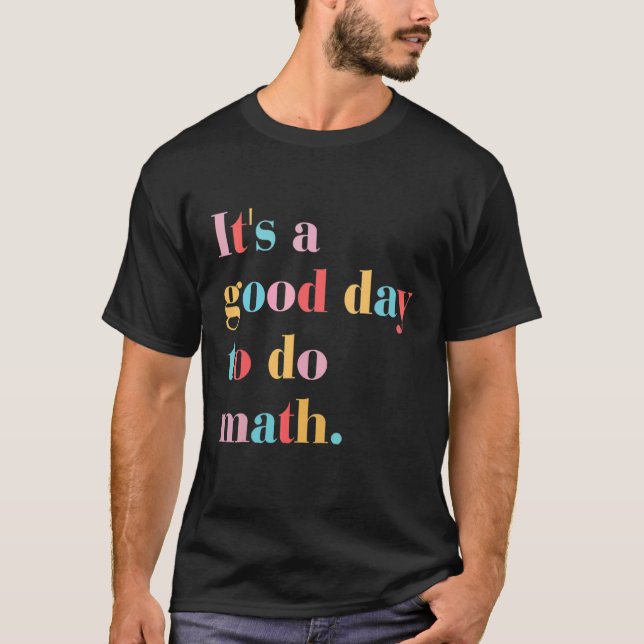 Its A Good Day To Do Math T-Shirt (Vorderseite)