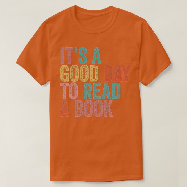 Its A Good Day To Read A Book  T-Shirt (Design vorne)