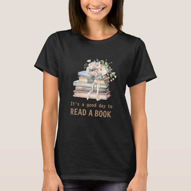 It's a Good Day to Read a Book Teacher Reading  T-Shirt (Vorderseite)