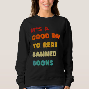 It's A Good Day To Read Banned Books Rebel Readers Sweatshirt