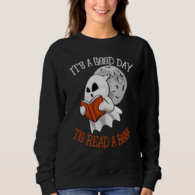 Its A Good Day To Read Books Women Books Boo Hallo Sweatshirt (Vorderseite)