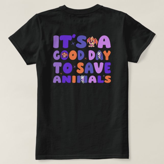 It's a Good Day to Save Animals T-Shirt (Design Rückseite)