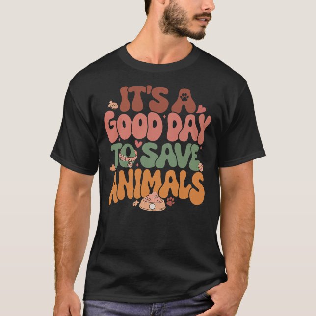 It's A Good Day To Save Animals T-Shirt (Vorderseite)