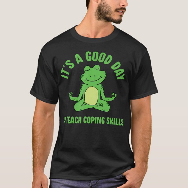 It'S A Good Day To Teach Coping Skills School Coun T-Shirt (Vorderseite)