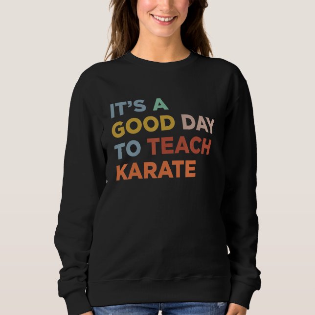 It's A Good Day To Teach Karate Coach_1 Sweatshirt (Vorderseite)