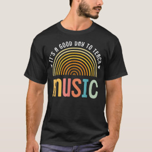 It's A Good Day To Teach Music School Teacher 1418 T-Shirt