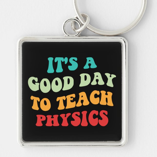  It's A Good Day To Teach Physics I Schlüsselanhänger (Vorne)