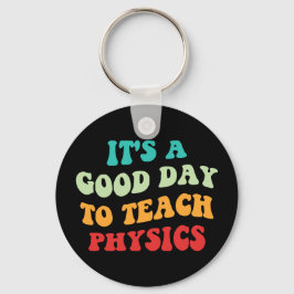 It's A Good Day To Teach Physics I Schlüsselanhänger