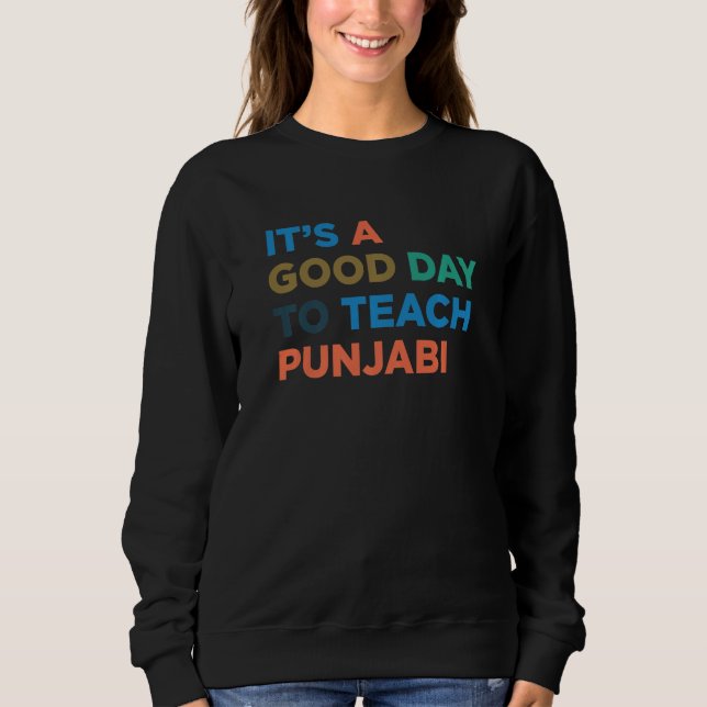 It's A Good Day To Teach Professor Punjabi Teacher Sweatshirt (Vorderseite)