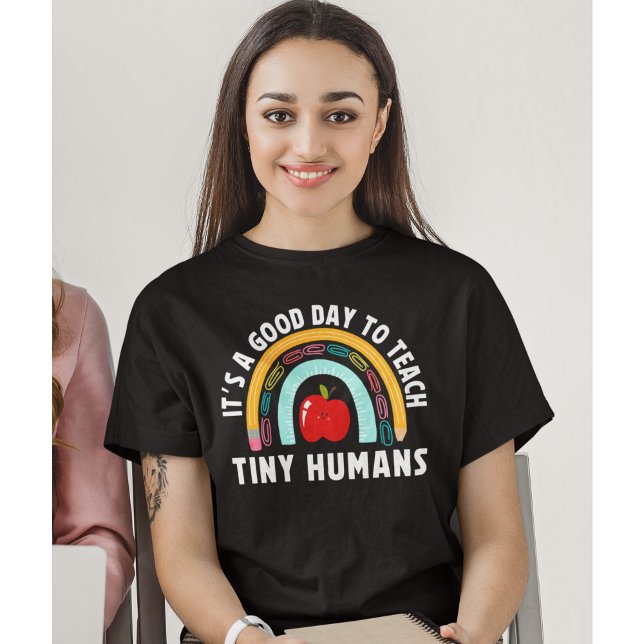 It's a Good Day to Teach Tinny Humans Cute Teacher T-Shirt (Von Creator hochgeladen)