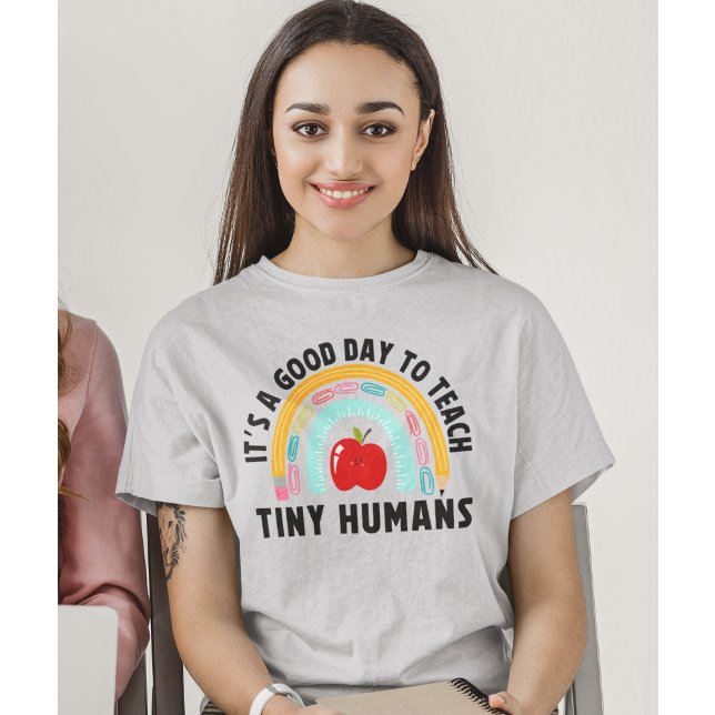 It's a Good Day to Teach Tinny Humans Cute Teacher T-Shirt (Von Creator hochgeladen)