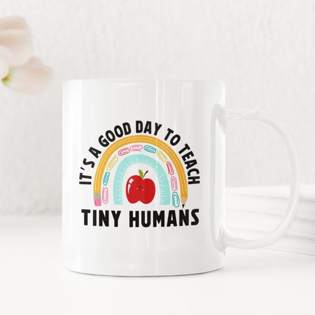 It's a Good Day to Teach Tinny Humans  Kaffeetasse (Von Creator hochgeladen)