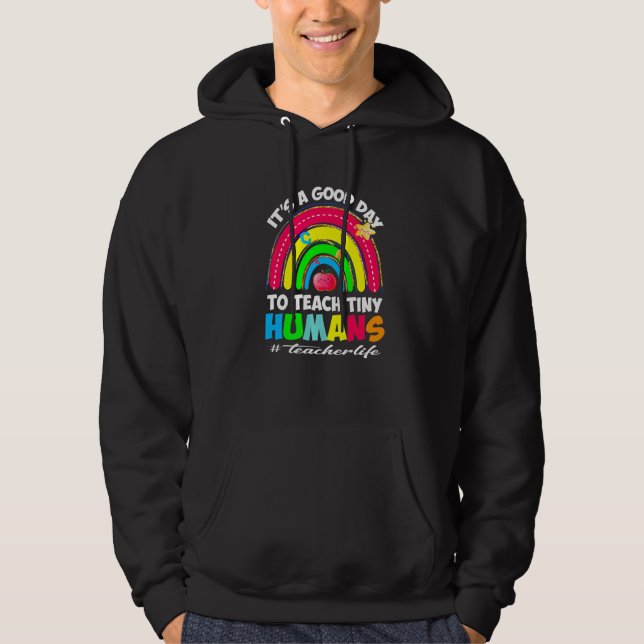 It's a Good Day to Teach Tiny Humans Teacher life  Hoodie (Vorderseite)