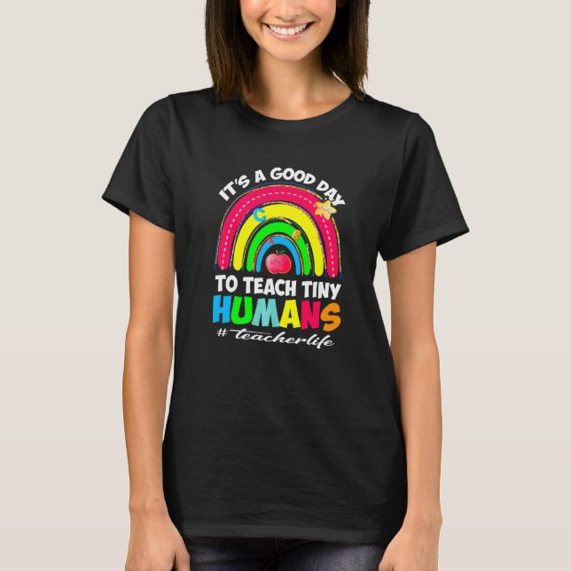 It's a Good Day to Teach Tiny Humans Teacher life  T-Shirt (Vorderseite)