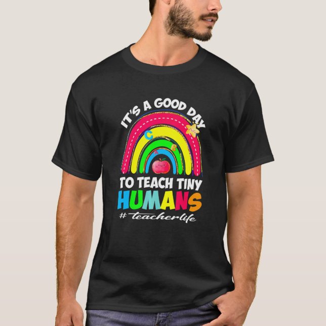It's a Good Day to Teach Tiny Humans Teacher life  T-Shirt (Vorderseite)
