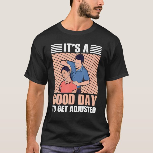 It's A Good Days To Get Adjusted Chiropractic T-Shirt (Vorderseite)
