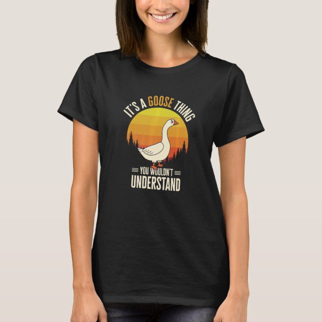 It's A Goose Thing Goose Farm Animal Bird Geese Fa T-Shirt (Vorderseite)
